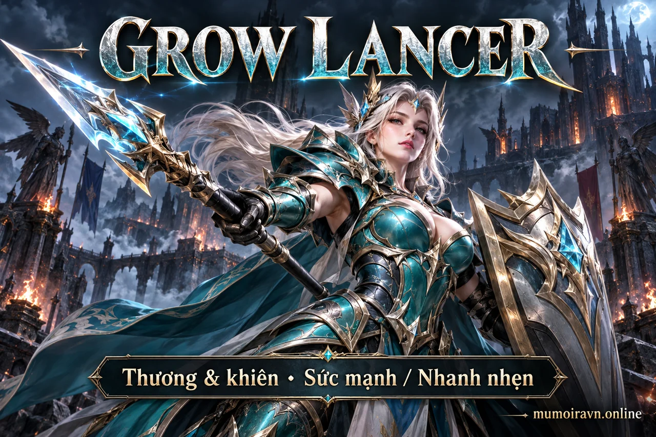 Minh họa Grow Lancer MU: chọn hướng chơi và trang bị